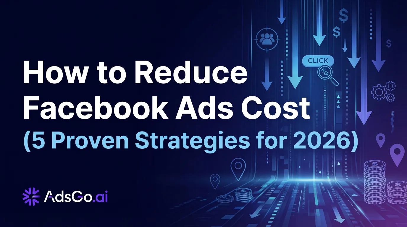 How to Reduce Facebook Ads Cost: Proven Strategies (2026)