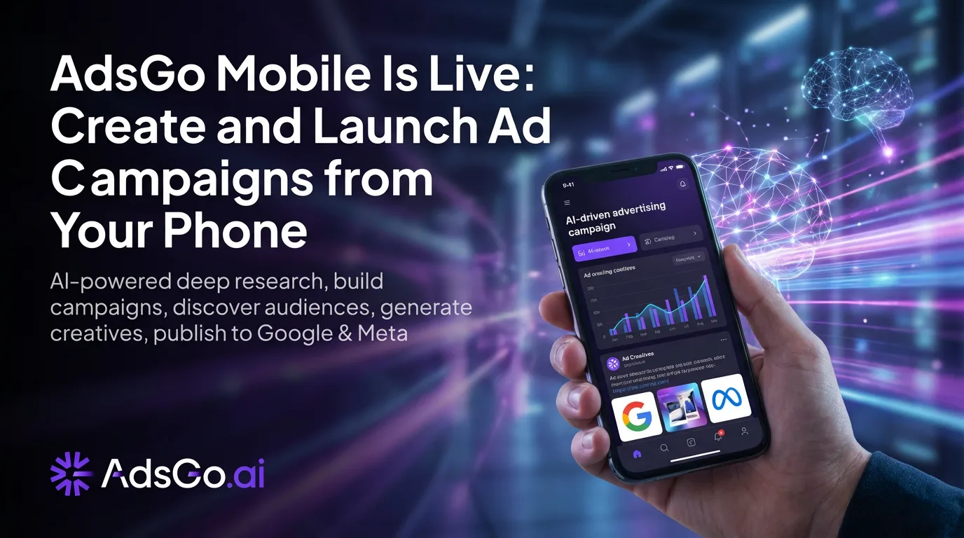 AdsGo Mobile Is Live: Launch Ad Campaigns from Your Phone